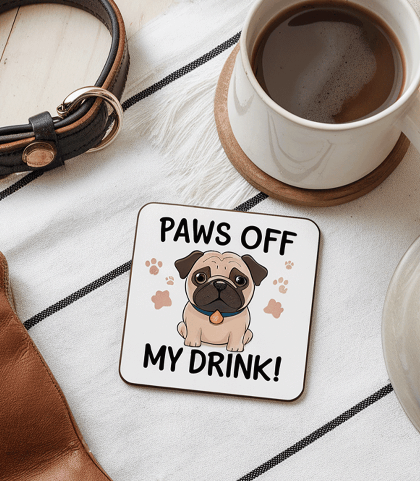 Pug Coaster – ‘Paws Off My Drink!’
