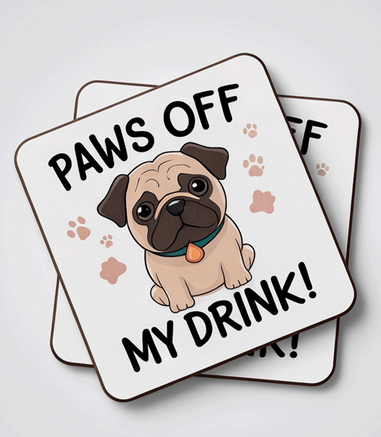 Pug Coaster – ‘Paws Off My Drink!’