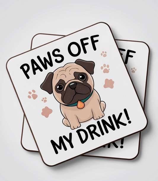 Pug Coaster – ‘Paws Off My Drink!’